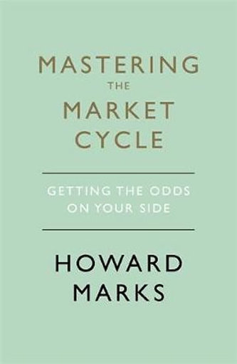 Mastering The Market Cycle : Getting the odds on your side Mastering The Market Cycle : Getting the odds on your side