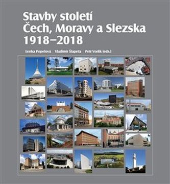 Stavby století Čech, Moravy a Slezska 1918 - 2018 Stavby století Čech, Moravy a Slezska 1918 - 2018