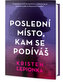 Poslední místo, kam se podíváš