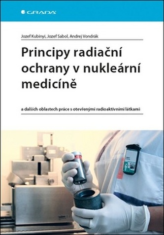 Principy radiační ochrany v nukleární medicíně a dalších oblastech práce s otevřenými radioaktivními látkami