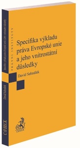 Specifika výkladu práva Evropské unie a jeho vnitrostátní důsledky