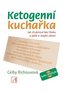 Ketogenní kuchařka - Jak zhubnout bez hladu a ještě si zlepšit zdraví