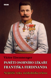 Paměti osobního lékaře Františka Ferdinanda - Nejtěžší roky následníka trůnu