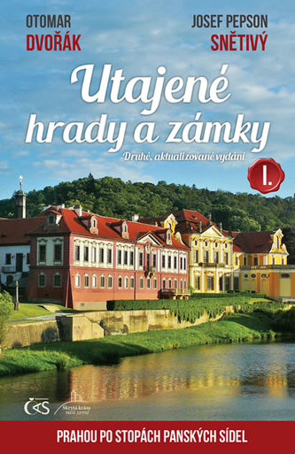 Utajené hrady a zámky I. aneb Prahou po stopách panských sídel - 2. vyd.