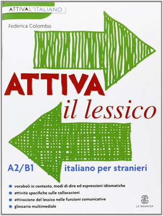 Attiva il lessico (A2/B1). Per esercitarsi con i vocaboli in contesto (Italian) Attiva il lessico (A2/B1). Per esercitarsi con i vocaboli in contesto (Italian)
