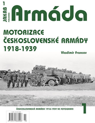 Armáda 1 - Motorizace československé armády 1918-1939