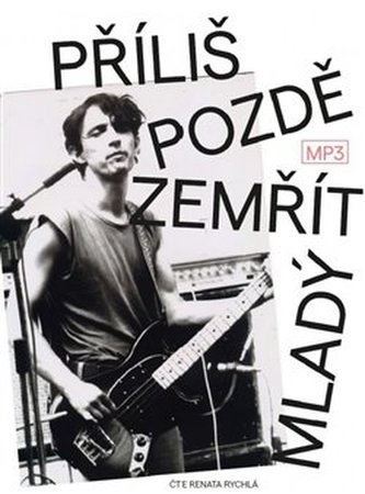 Příliš pozdě zemřít mladý