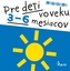 Pre deti vo veku 3-6 mesiacov