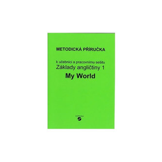 Základy angličtiny 1 – MY WORLD - metodická příručka