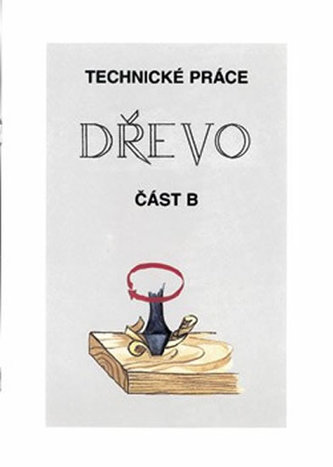 Technické práce - DŘEVO část B