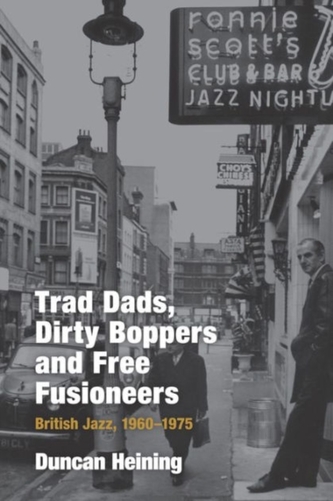 Trad Dads, Dirty Boppers and Free Fusioneers