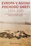 Evropa v agonii pochodů smrti 1944 - 1945
