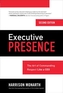 Executive Presence, Second Edition: The Art of Commanding Respect Like a CEO