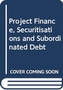 Project Finance, Securitisations and Subordinated Debt