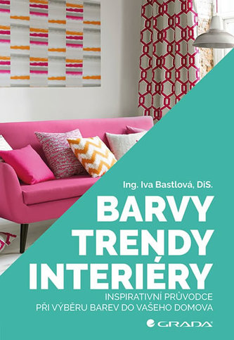Barvy, trendy, interiéry - Inspirativní průvodce při výběru barev do vašeho domova