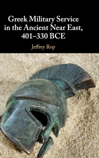 Greek Military Service in the Ancient Near East, 401-330 BCE
