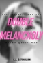Double Melancholy