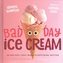 BAD DAY ICE CREAM