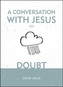 A Conversation With Jesus... on Doubt