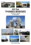 All All the Thames Bridges from Source to Dartford in photogrpahs