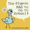 PIGEON HAS TO GO TO SCHOOL