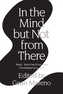 In the Mind But Not From There