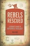 REBELS RESCUED