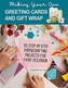 Making Your Own Greeting Cards & Gift Wrap