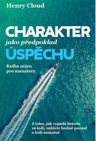 Charakter jako předpoklad úspěchu Charakter jako předpoklad úspěchu