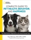 National Geographic Complete Guide to Pet Health, Behavior, and Happiness