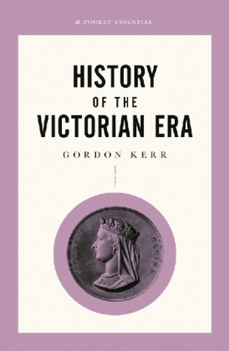 Short History Of The Victorian Era, A Pocket Essential
