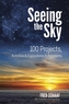 Seeing the Sky: 100 Projects, Activities & Explorations in Astronomy