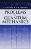 Problems in Quantum Mechanics