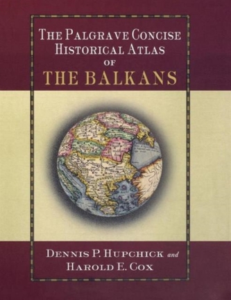 The Palgrave Concise Historical Atlas of the Balkans
