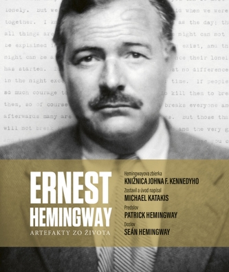 Ernest Hemingway: Artefakty zo života Ernest Hemingway: Artefakty zo života