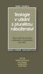 Teologie v utkání s pluralitou náboženství