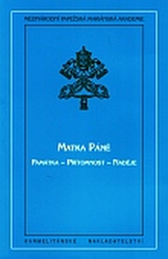 Matka Páně  památka - přítomnost - naděje
