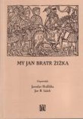 My Jan bratr Žižka
