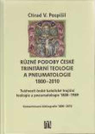 Různé podoby české trinitární teologie a pneumatologie 1800-2010