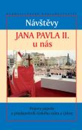 Návštěvy Jana Pavla II. u nás Návštěvy Jana Pavla II. u nás