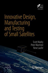 Innovative Design, Manufacturing and Testing of Small Satellites
