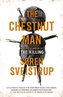 The Chestnut Man : The gripping debut novel from the writer of The Killing