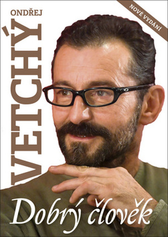 Dobrý člověk Ondřej Vetchý Dobrý člověk Ondřej Vetchý