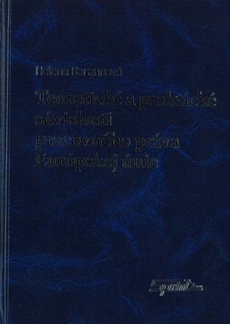 Teoretické a praktické súvislosti pracovného práva Európskej únie Teoretické a praktické súvislosti pracovného práva Európskej únie