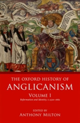 The Oxford History of Anglicanism, Volume I