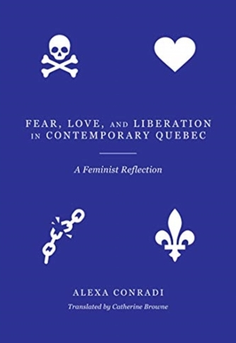 Fear, Love, and Liberation in Contemporary Quebec