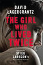 The Girl Who Lived Twice : A New Dragon Tattoo Story