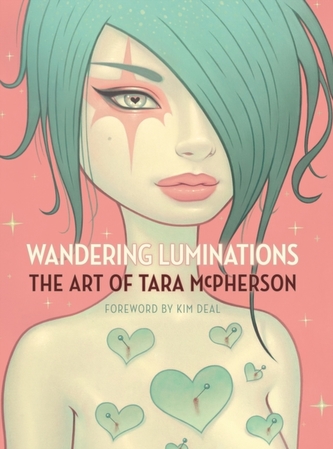 Wandering Luminations The Art Of Tara McPherson