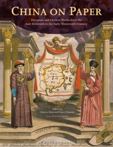China on Paper - European and Chinese Works From the Late Sixteenth to Early Nineteenth Century