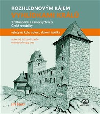 Rozhlednovým rájem Vyhlídkami králů Rozhlednovým rájem Vyhlídkami králů
